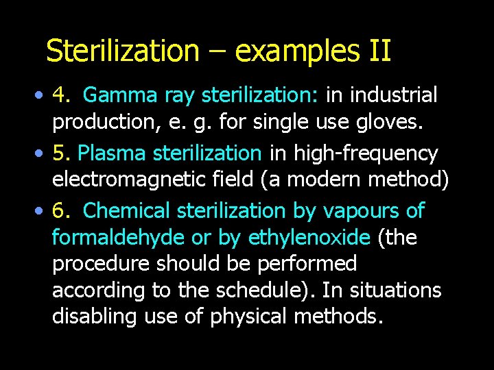 Sterilization – examples II • 4. Gamma ray sterilization: in industrial production, e. g.