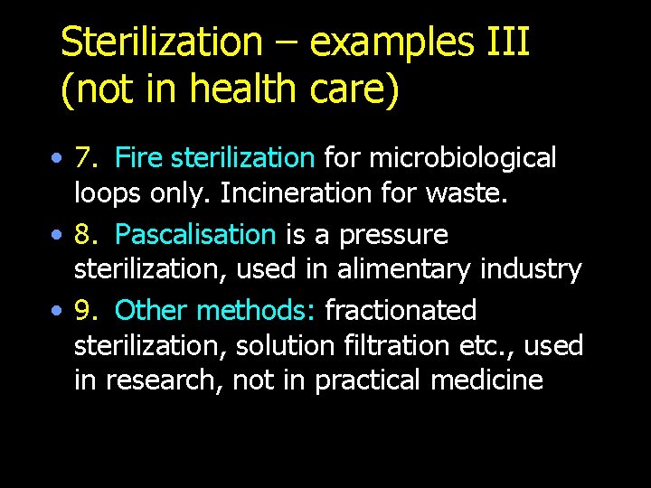 Sterilization – examples III (not in health care) • 7. Fire sterilization for microbiological