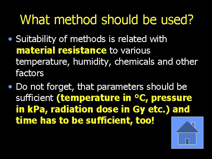 What method should be used? • Suitability of methods is related with material resistance
