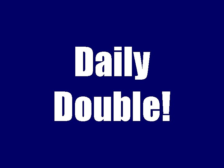 Daily Double! 