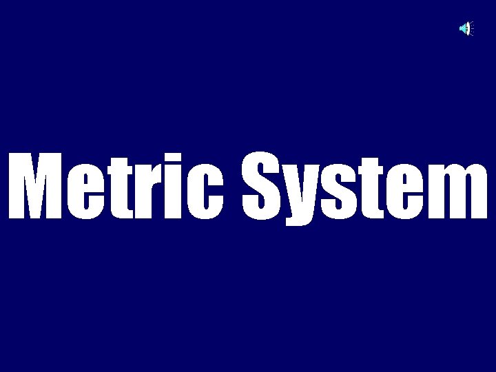 Metric System 