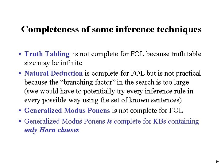 Completeness of some inference techniques • Truth Tabling is not complete for FOL because
