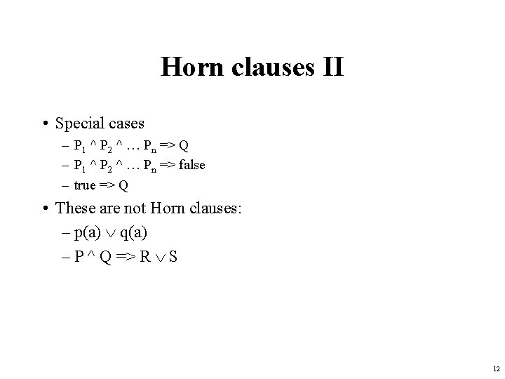 Horn clauses II • Special cases – P 1 ^ P 2 ^ …