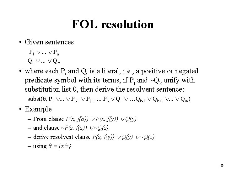 FOL resolution • Given sentences P 1 . . . Pn Q 1 .