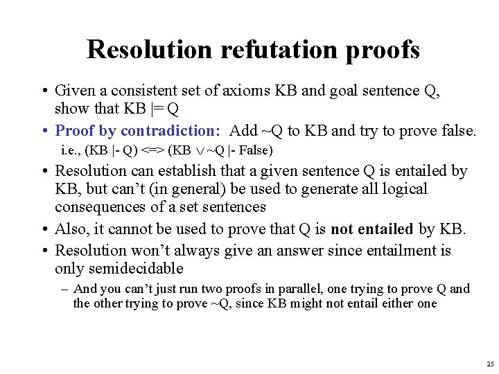 Resolution refutation proofs • Given a consistent set of axioms KB and goal sentence