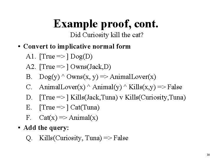 Example proof, cont. Did Curiosity kill the cat? • Convert to implicative normal form