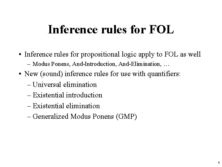 Inference rules for FOL • Inference rules for propositional logic apply to FOL as