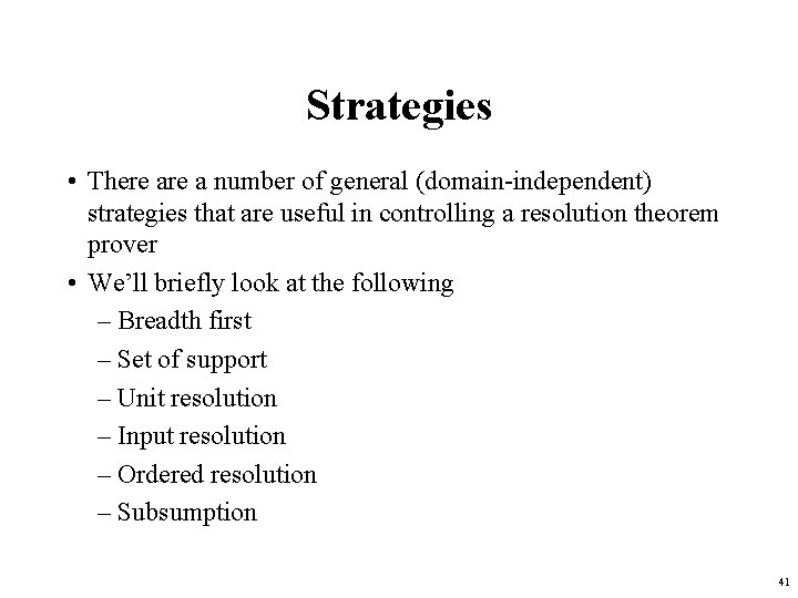 Strategies • There a number of general (domain-independent) strategies that are useful in controlling