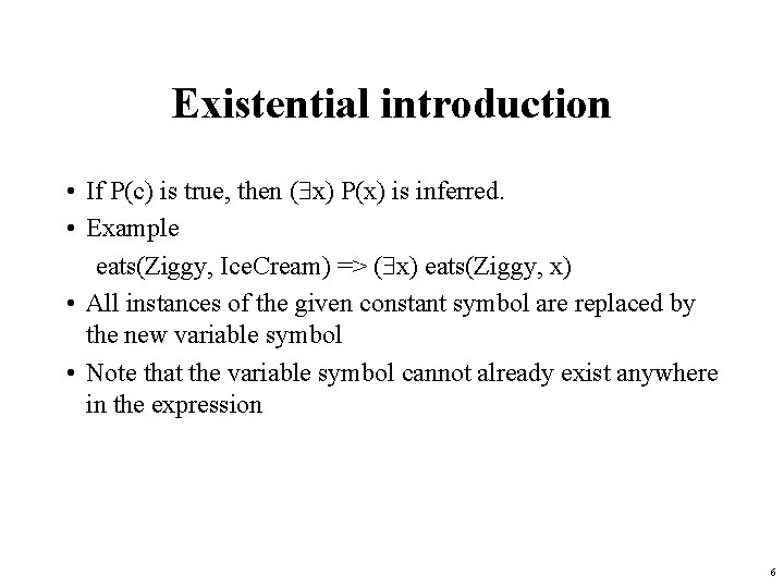 Existential introduction • If P(c) is true, then ( x) P(x) is inferred. •