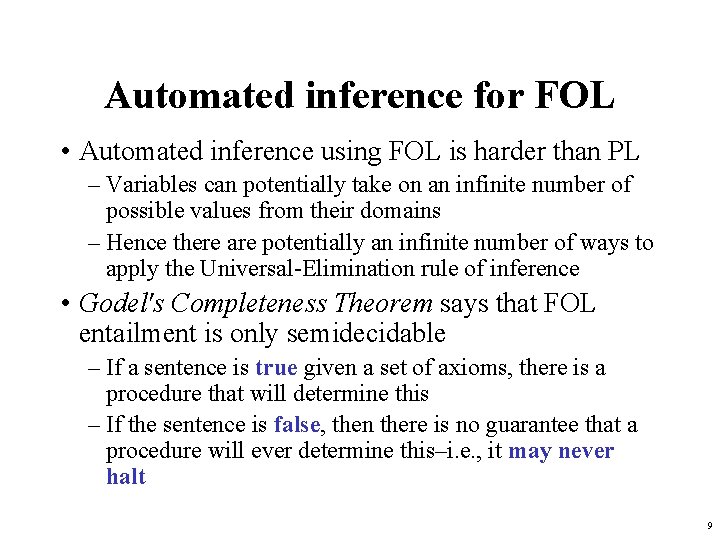 Automated inference for FOL • Automated inference using FOL is harder than PL –