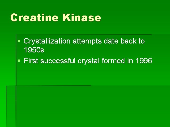 Creatine Kinase § Crystallization attempts date back to 1950 s § First successful crystal