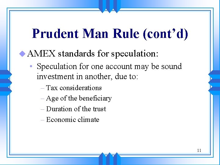 Prudent Man Rule (cont’d) u AMEX standards for speculation: • Speculation for one account