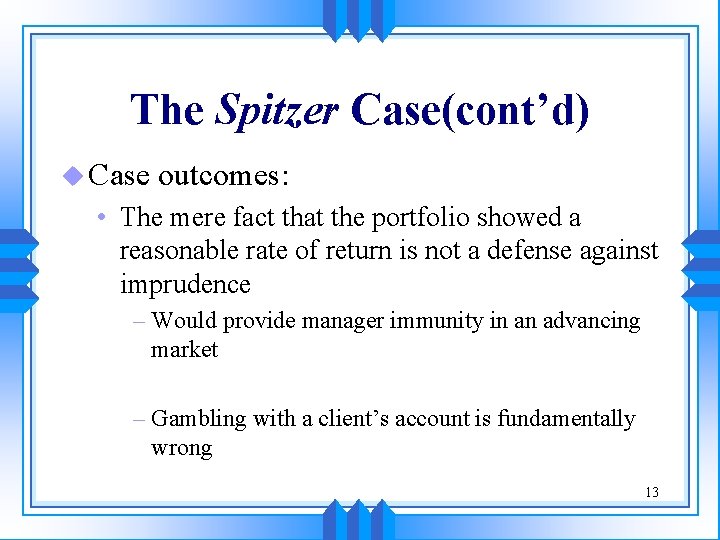 The Spitzer Case(cont’d) u Case outcomes: • The mere fact that the portfolio showed