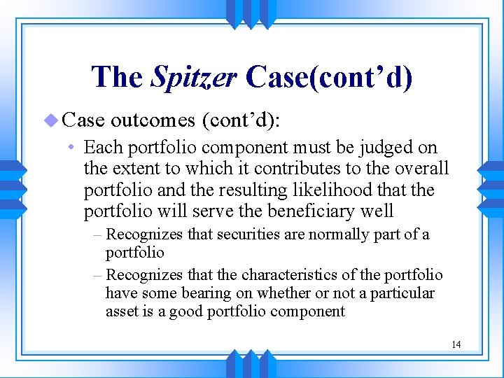 The Spitzer Case(cont’d) u Case outcomes (cont’d): • Each portfolio component must be judged