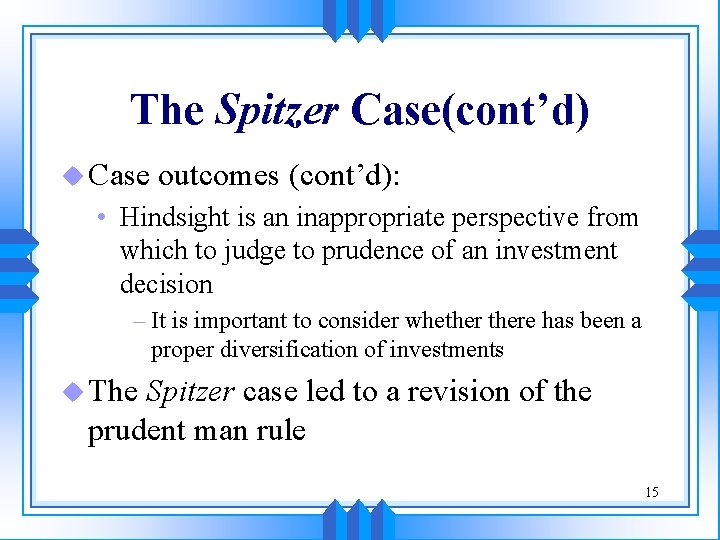 The Spitzer Case(cont’d) u Case outcomes (cont’d): • Hindsight is an inappropriate perspective from