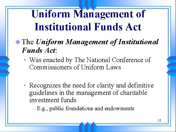 Uniform Management of Institutional Funds Act u The Uniform Management of Institutional Funds Act: