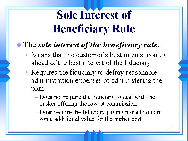 Sole Interest of Beneficiary Rule u The sole interest of the beneficiary rule: •