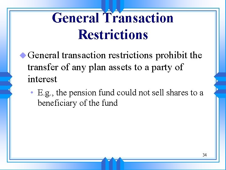 General Transaction Restrictions u General transaction restrictions prohibit the transfer of any plan assets