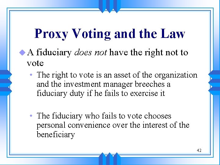 Proxy Voting and the Law u. A fiduciary does not have the right not