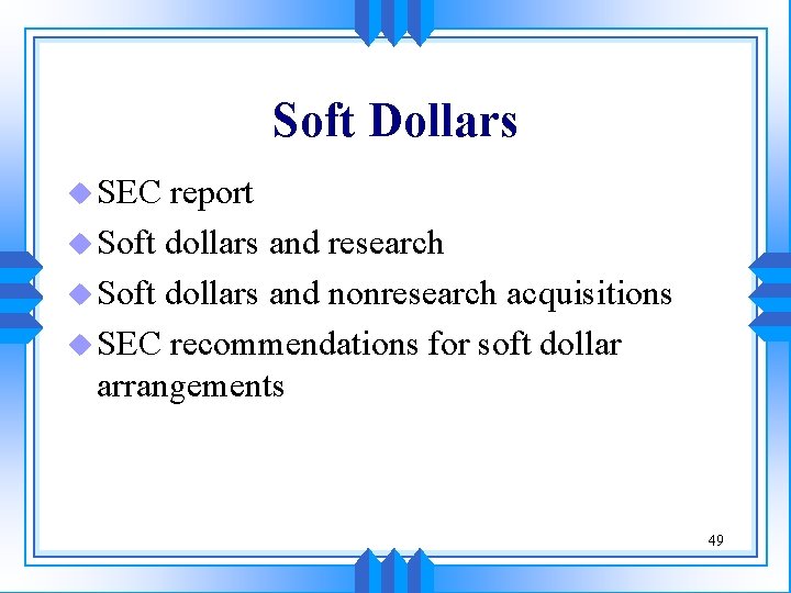 Soft Dollars u SEC report u Soft dollars and research u Soft dollars and