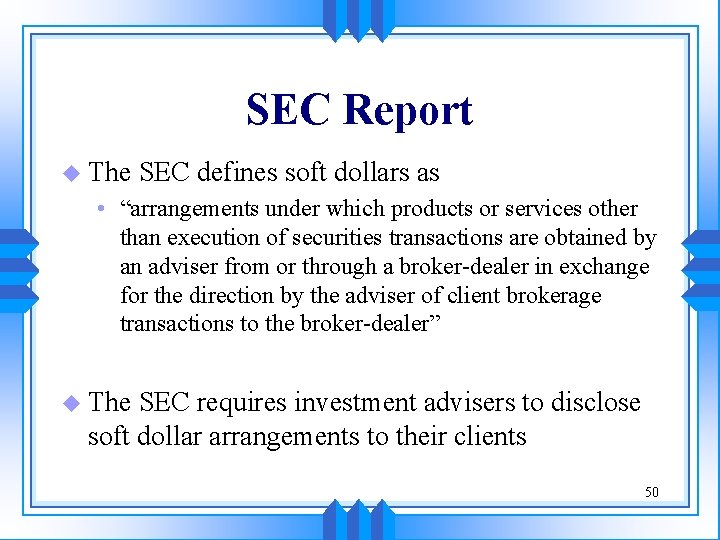 SEC Report u The SEC defines soft dollars as • “arrangements under which products