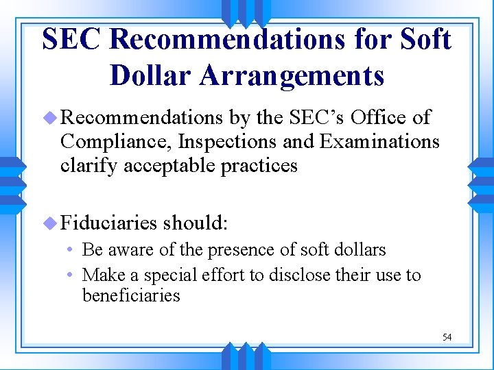 SEC Recommendations for Soft Dollar Arrangements u Recommendations by the SEC’s Office of Compliance,