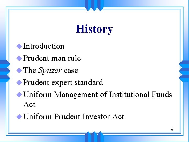 History u Introduction u Prudent man rule u The Spitzer case u Prudent expert