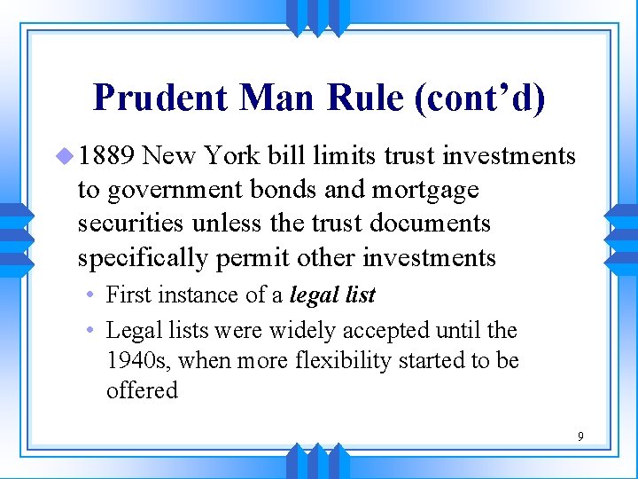 Prudent Man Rule (cont’d) u 1889 New York bill limits trust investments to government