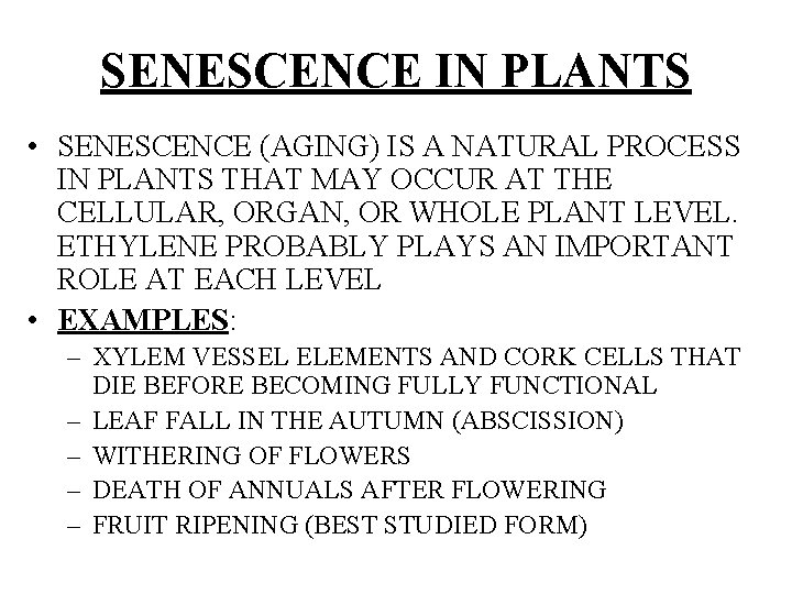 SENESCENCE IN PLANTS • SENESCENCE (AGING) IS A NATURAL PROCESS IN PLANTS THAT MAY