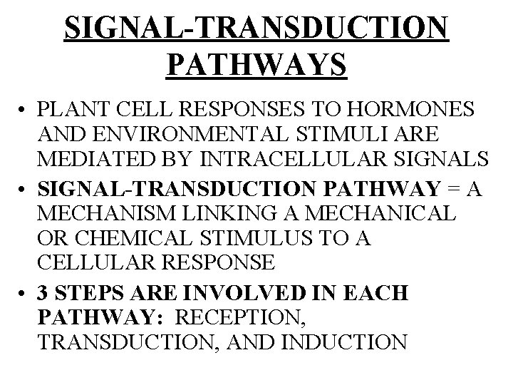 SIGNAL-TRANSDUCTION PATHWAYS • PLANT CELL RESPONSES TO HORMONES AND ENVIRONMENTAL STIMULI ARE MEDIATED BY