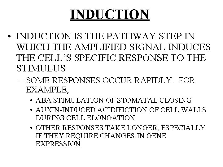 INDUCTION • INDUCTION IS THE PATHWAY STEP IN WHICH THE AMPLIFIED SIGNAL INDUCES THE