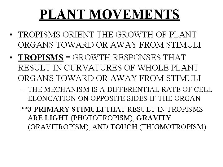 PLANT MOVEMENTS • TROPISMS ORIENT THE GROWTH OF PLANT ORGANS TOWARD OR AWAY FROM