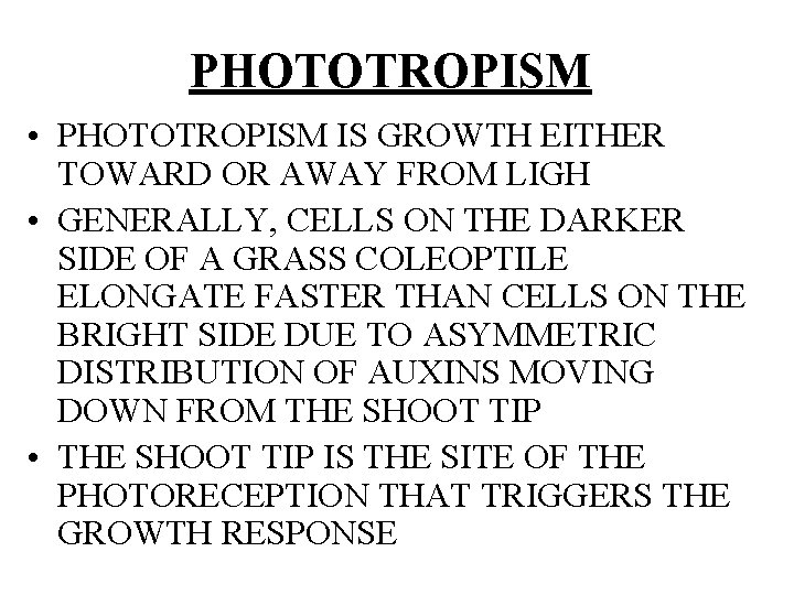 PHOTOTROPISM • PHOTOTROPISM IS GROWTH EITHER TOWARD OR AWAY FROM LIGH • GENERALLY, CELLS