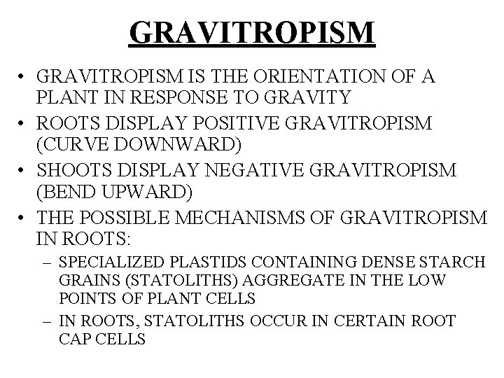 GRAVITROPISM • GRAVITROPISM IS THE ORIENTATION OF A PLANT IN RESPONSE TO GRAVITY •