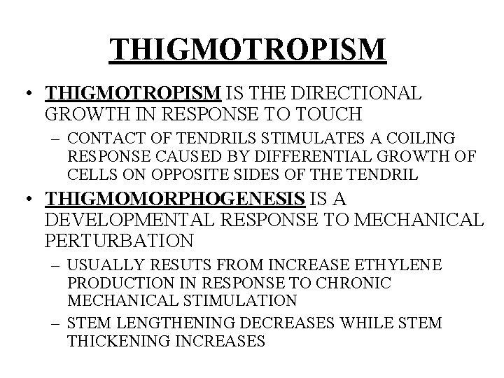 THIGMOTROPISM • THIGMOTROPISM IS THE DIRECTIONAL GROWTH IN RESPONSE TO TOUCH – CONTACT OF
