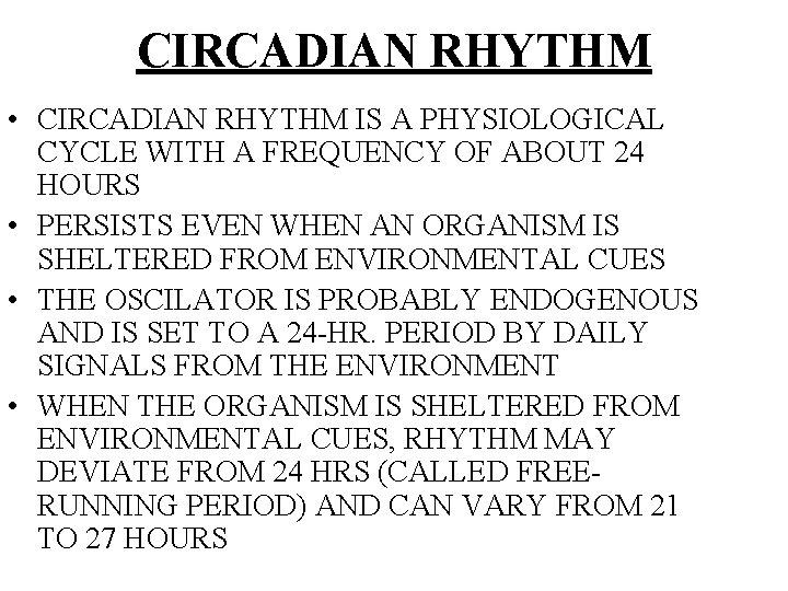 CIRCADIAN RHYTHM • CIRCADIAN RHYTHM IS A PHYSIOLOGICAL CYCLE WITH A FREQUENCY OF ABOUT