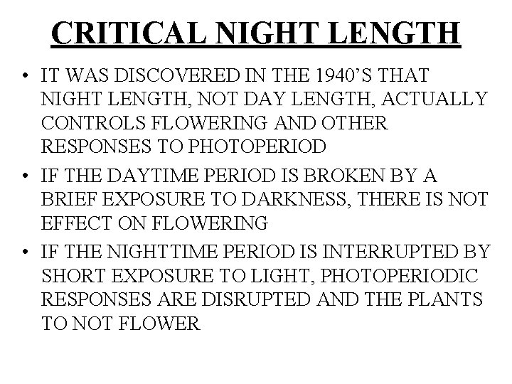 CRITICAL NIGHT LENGTH • IT WAS DISCOVERED IN THE 1940’S THAT NIGHT LENGTH, NOT