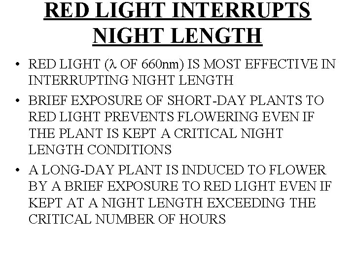 RED LIGHT INTERRUPTS NIGHT LENGTH • RED LIGHT (l OF 660 nm) IS MOST