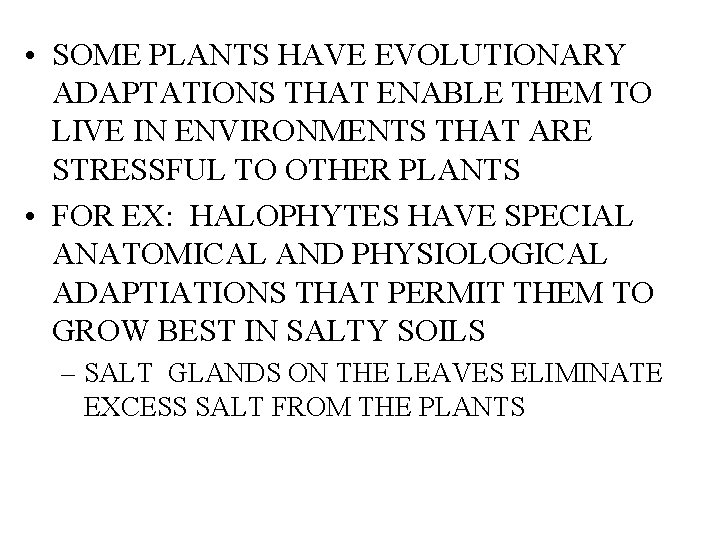  • SOME PLANTS HAVE EVOLUTIONARY ADAPTATIONS THAT ENABLE THEM TO LIVE IN ENVIRONMENTS