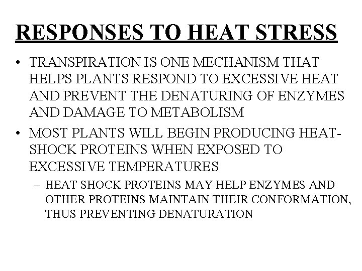 RESPONSES TO HEAT STRESS • TRANSPIRATION IS ONE MECHANISM THAT HELPS PLANTS RESPOND TO