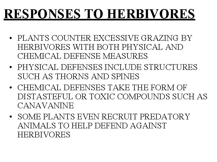 RESPONSES TO HERBIVORES • PLANTS COUNTER EXCESSIVE GRAZING BY HERBIVORES WITH BOTH PHYSICAL AND