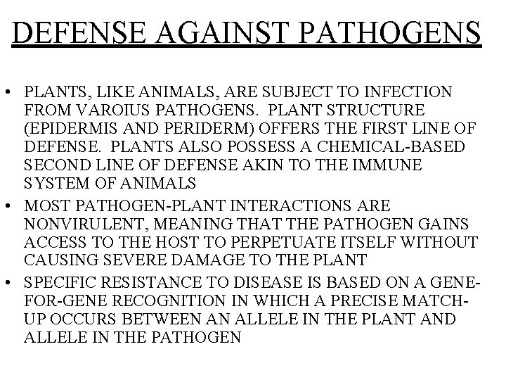 DEFENSE AGAINST PATHOGENS • PLANTS, LIKE ANIMALS, ARE SUBJECT TO INFECTION FROM VAROIUS PATHOGENS.