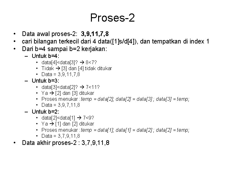 Proses-2 • Data awal proses-2: 3, 9, 11, 7, 8 • cari bilangan terkecil Proses-2 • Data awal proses-2: 3, 9, 11, 7, 8 • cari bilangan terkecil