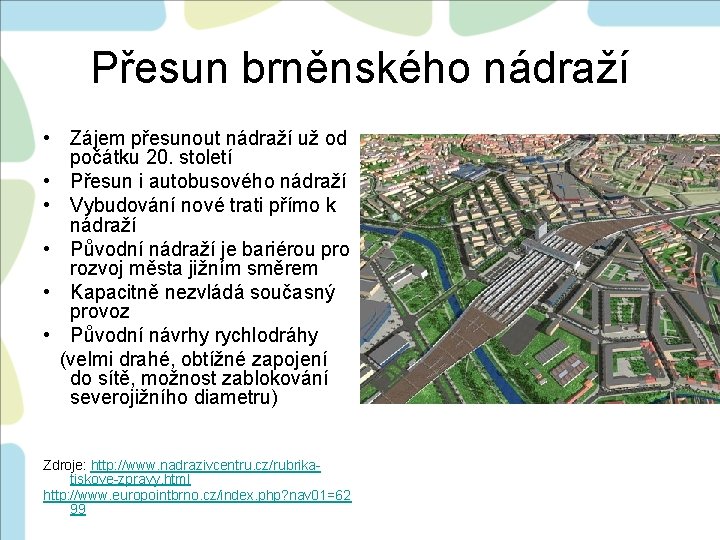 Přesun brněnského nádraží • Zájem přesunout nádraží už od počátku 20. století • Přesun