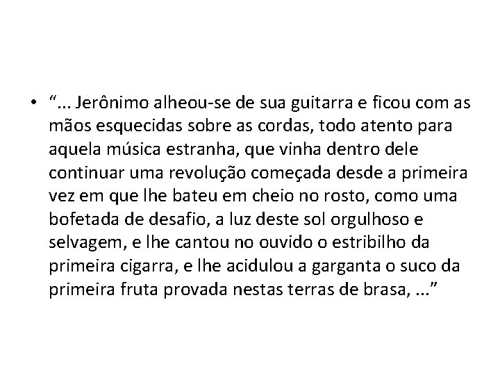  • “. . . Jerônimo alheou-se de sua guitarra e ficou com as