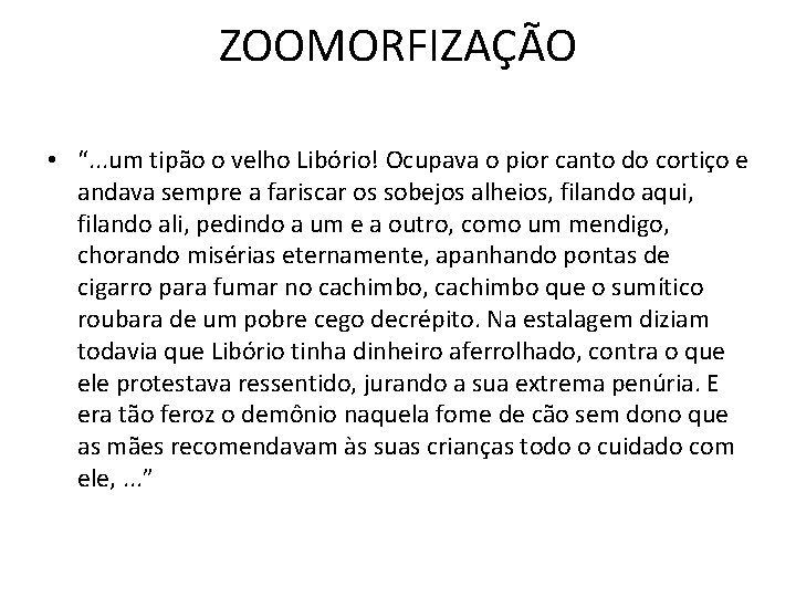 ZOOMORFIZAÇÃO • “. . . um tipão o velho Libório! Ocupava o pior canto