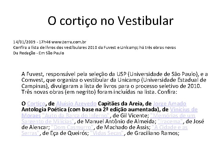 O cortiço no Vestibular 14/01/2009 - 17 h 46 www. terra. com. br Confira