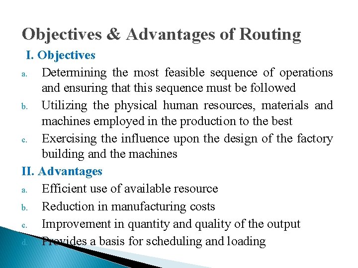 Objectives & Advantages of Routing I. Objectives a. Determining the most feasible sequence of