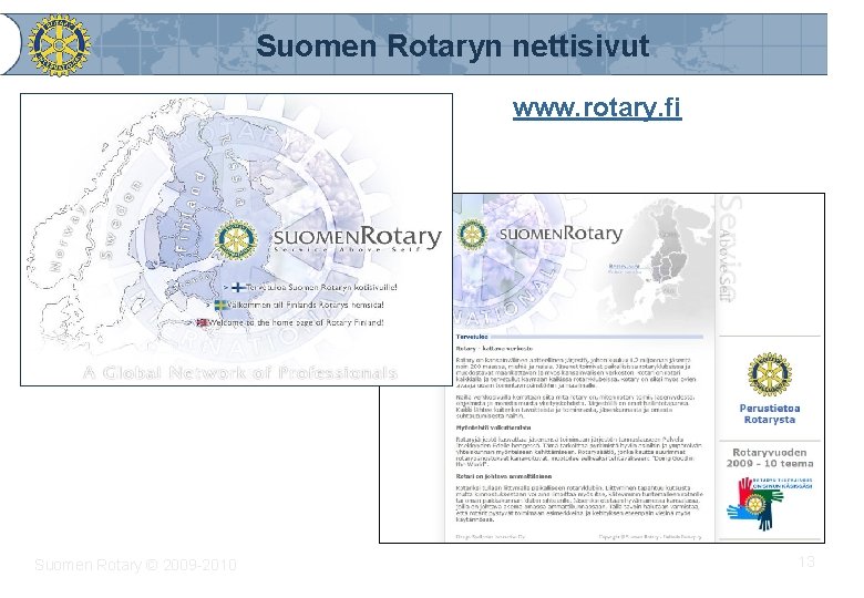 Suomen Rotaryn nettisivut www. rotary. fi Suomen Rotary © 2009 -2010 13 