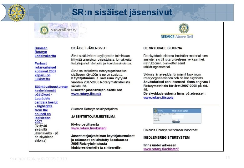 SR: n sisäiset jäsensivut Suomen Rotary © 2009 -2010 15 